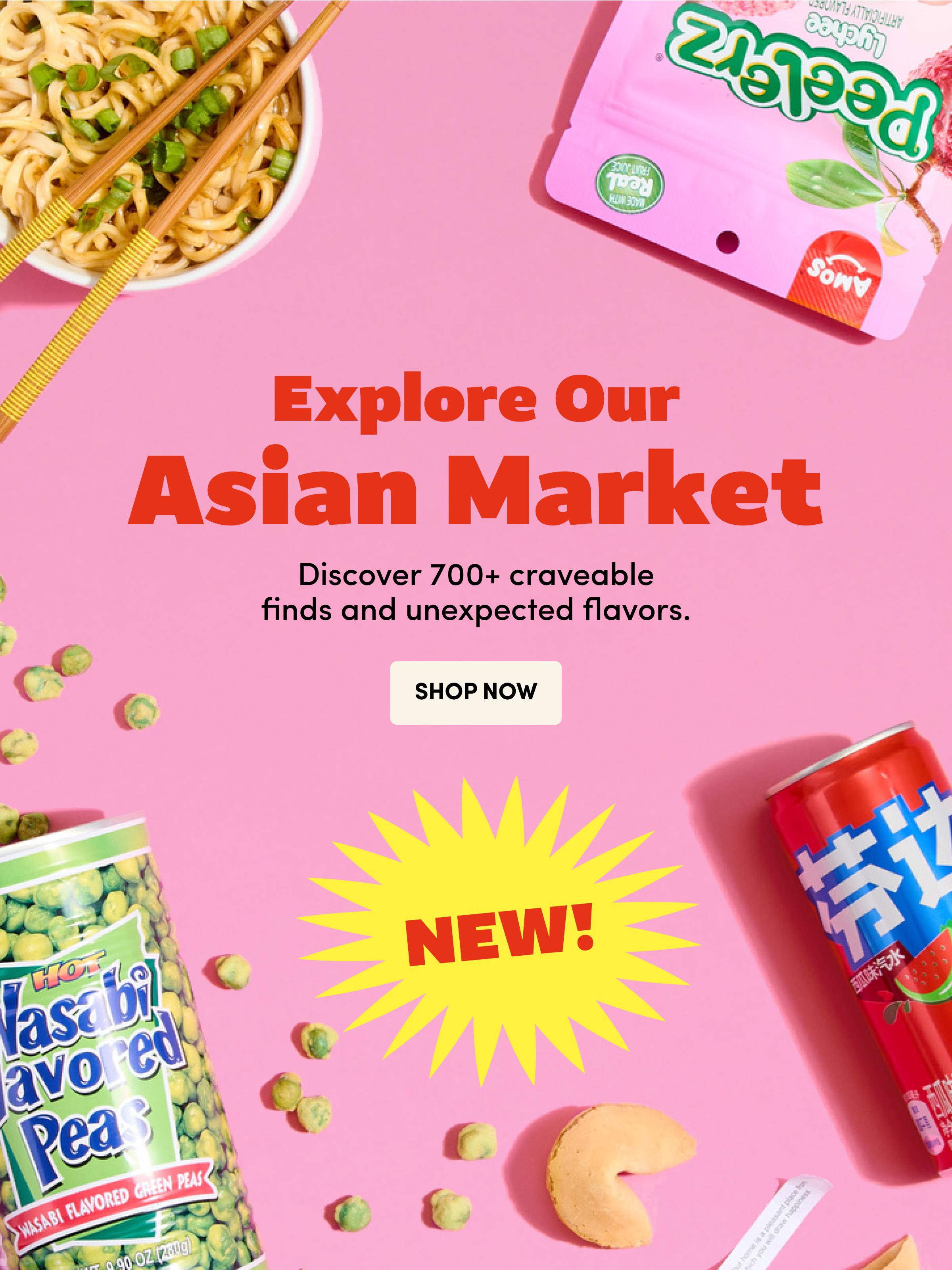Explore&nbsp;Our
Asian Market | Discover 700+ craveable finds and unexpected flavors. | Shop Now
