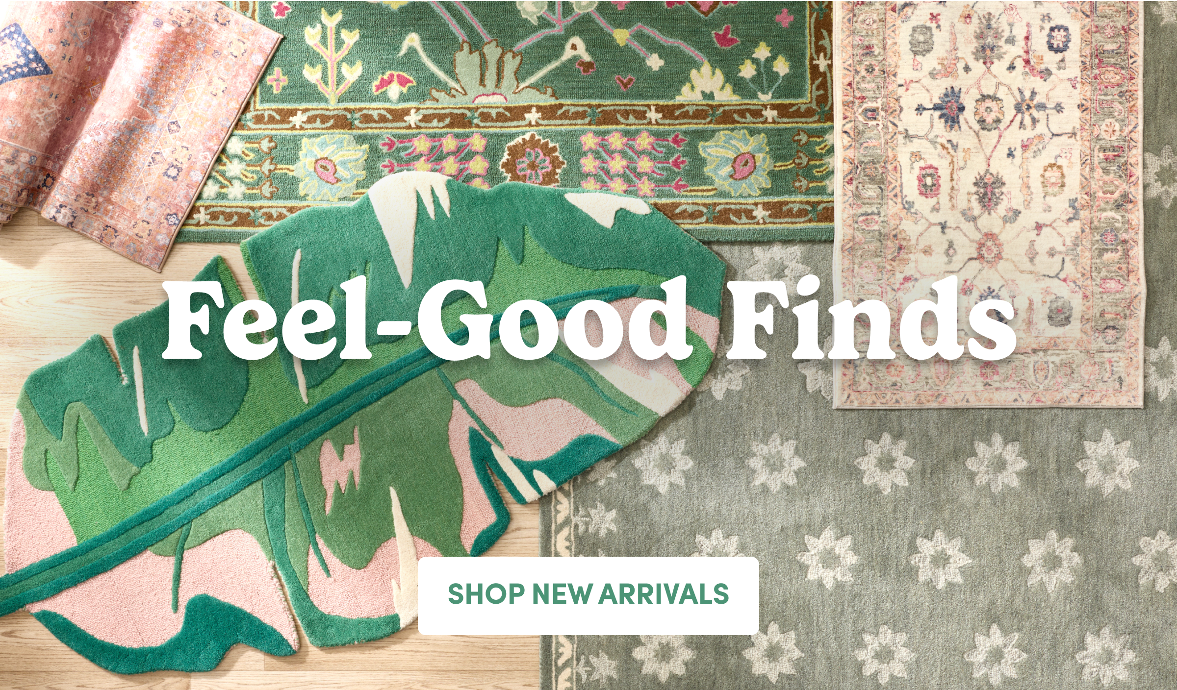 Feel-Good Finds SHOP NEW ARRIVALS