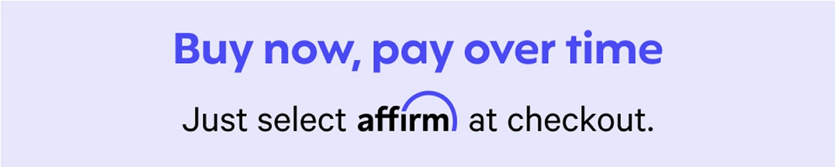 Just Select affirm at checkout.