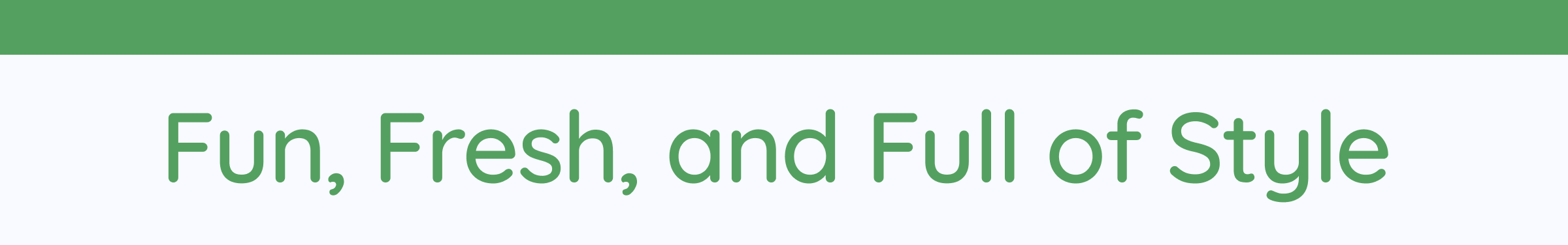 Fun, Fresh, and Full of Style