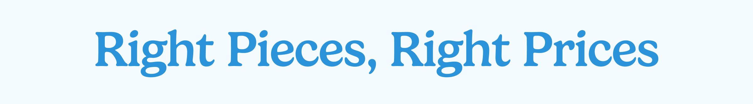 Right Pieces, Right Prices