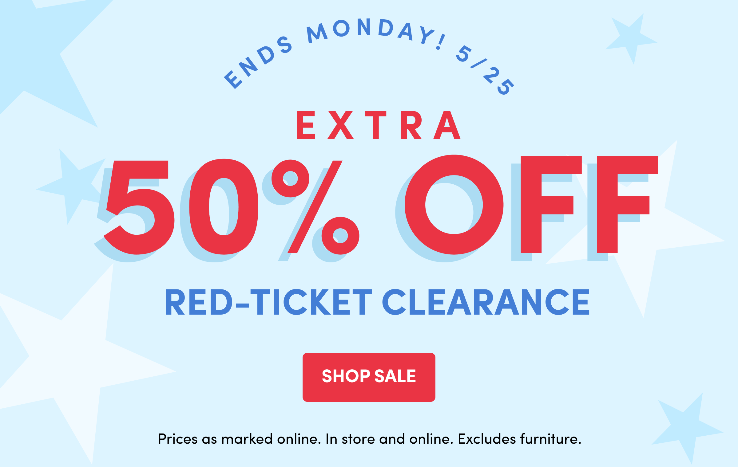 Extra 50% Off RED-TICKET CLEARANCE SHOP SALE