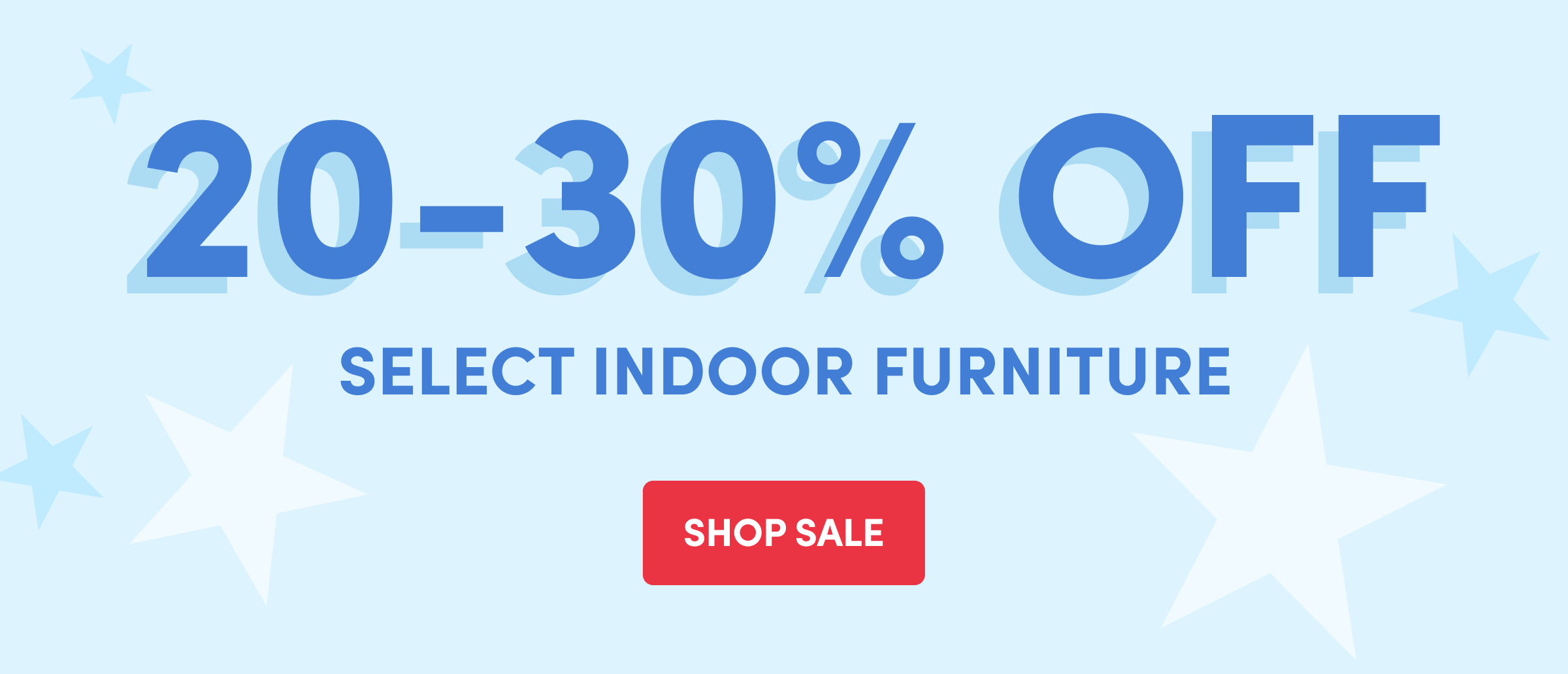 20-30% off | Select Indoor Furniture | SHOP Sale