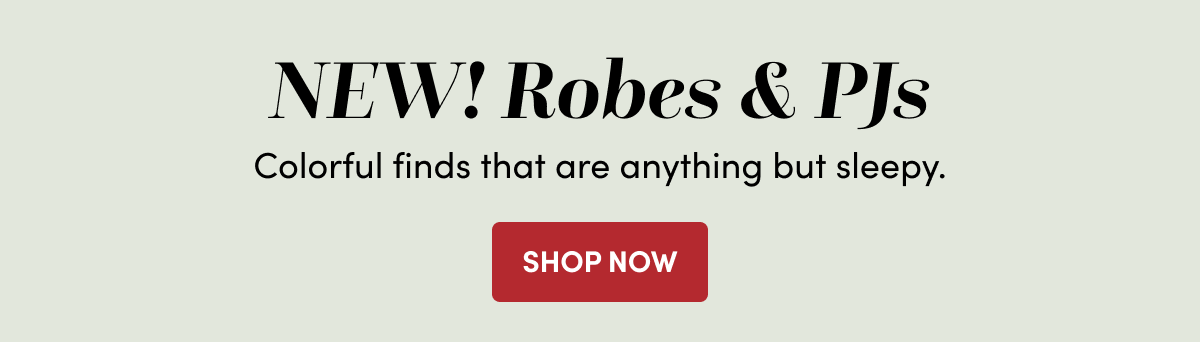  NEW! Robes & PJs ›