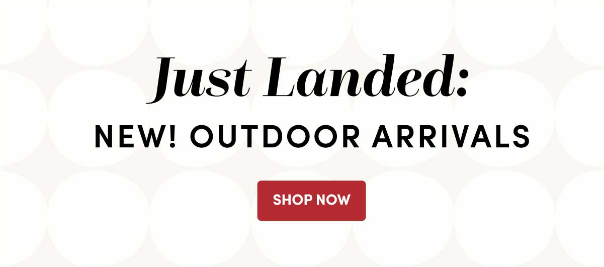  Just Landed: NEW! Outdoor Arrivals ›