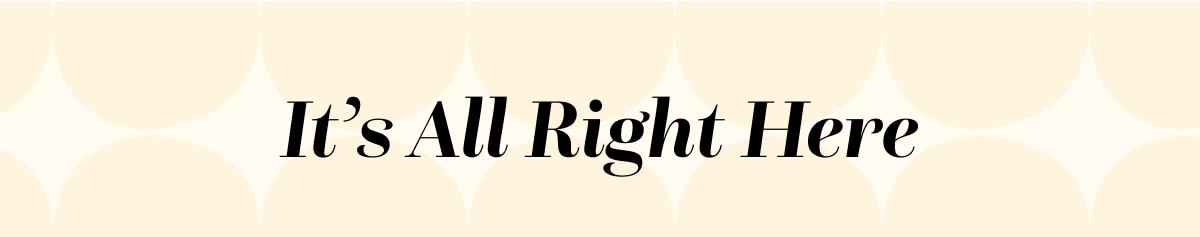  It’s All Right Here ›