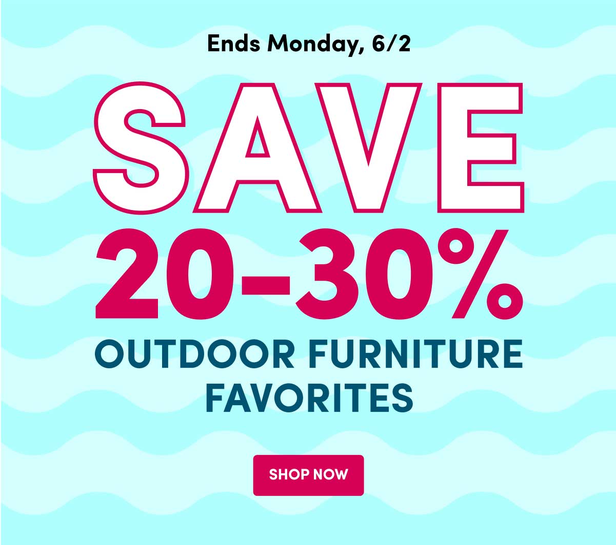  SAVE 20-30% Outdoor Furniture Favorites ›