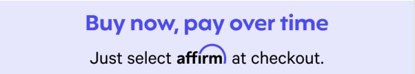 Just Select affirm at checkout.