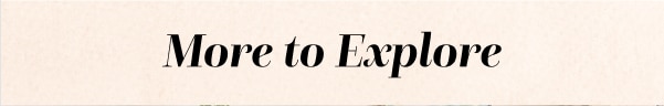 More to Explore