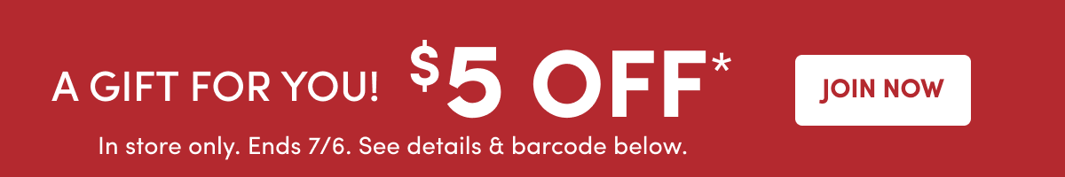$5 OFF* | JOIN NOW