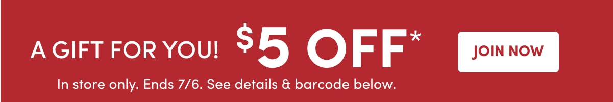A Gift for you $5 Off* Join Now