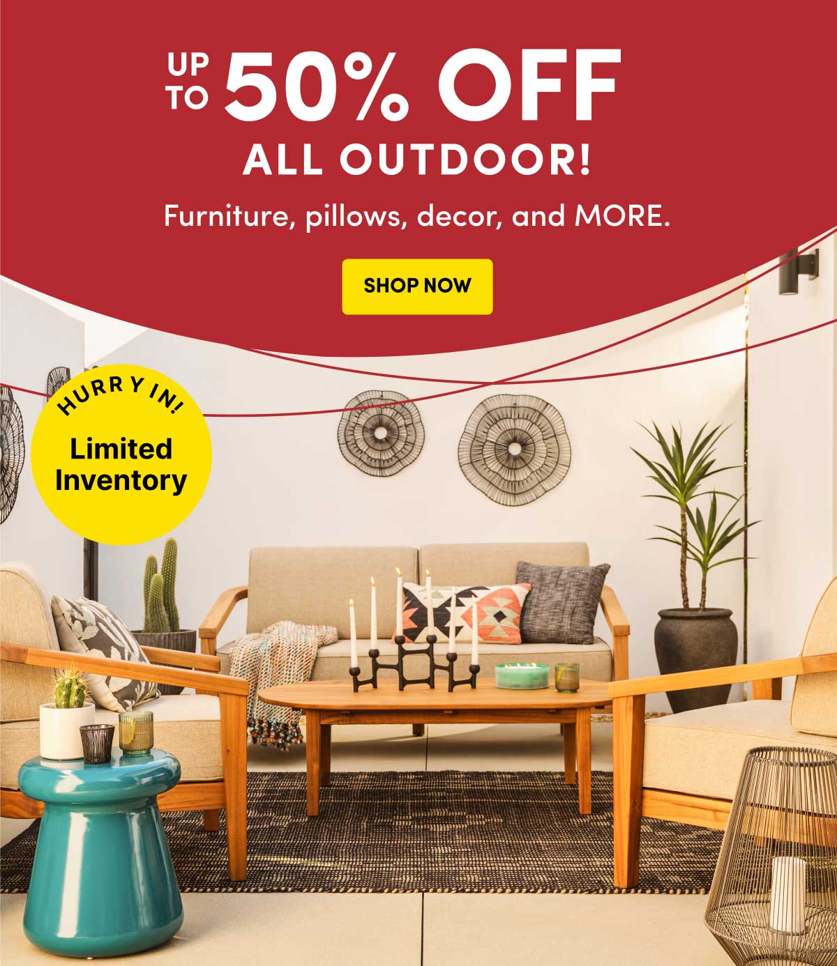 UPTO 50% OFF ALL  OUTDOOR! | SHOP NOW