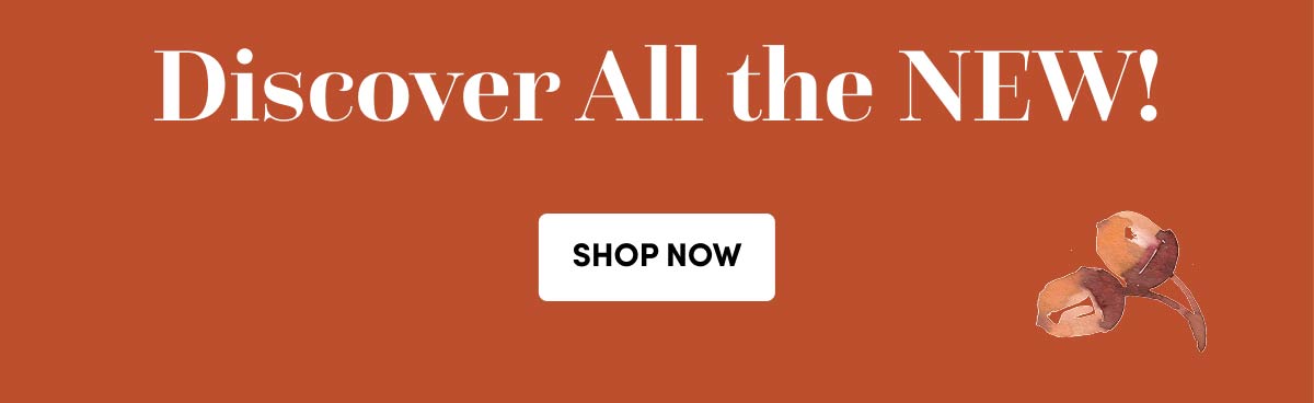Discover All the NEW | SHOP NOW