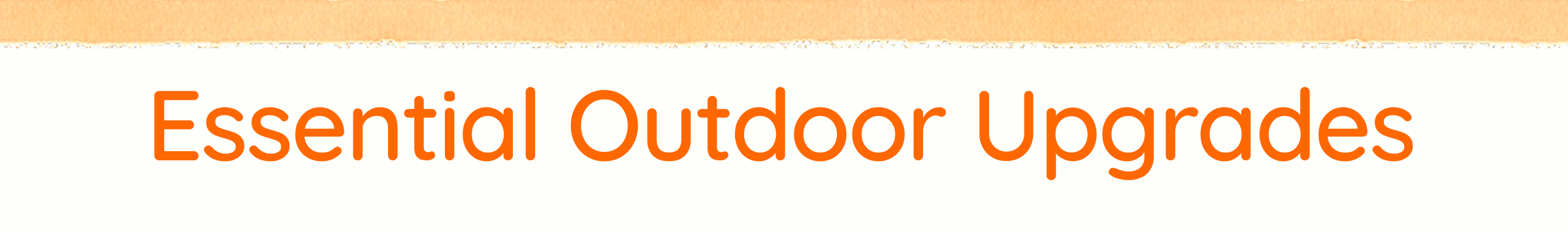 Essential Outdoor Upgrades