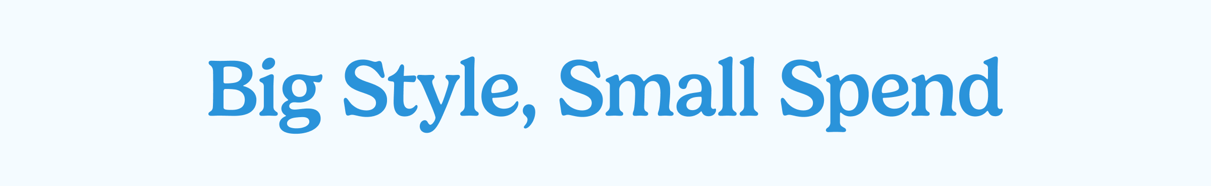 Big Style, Small Spend