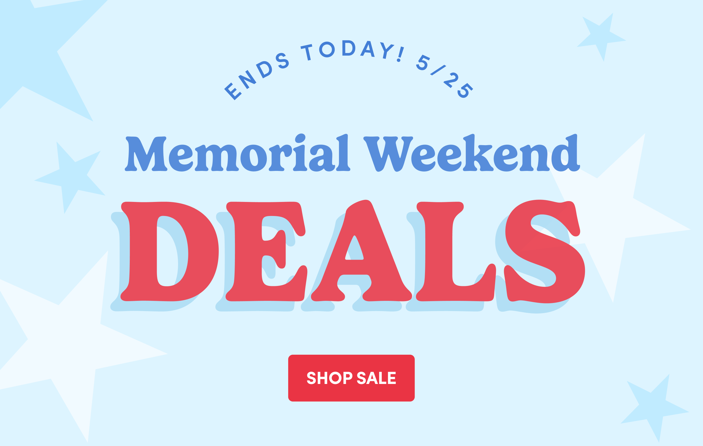 ENDS TODAY! 5/25 Memorial Weekend DEALS SHOP SALE