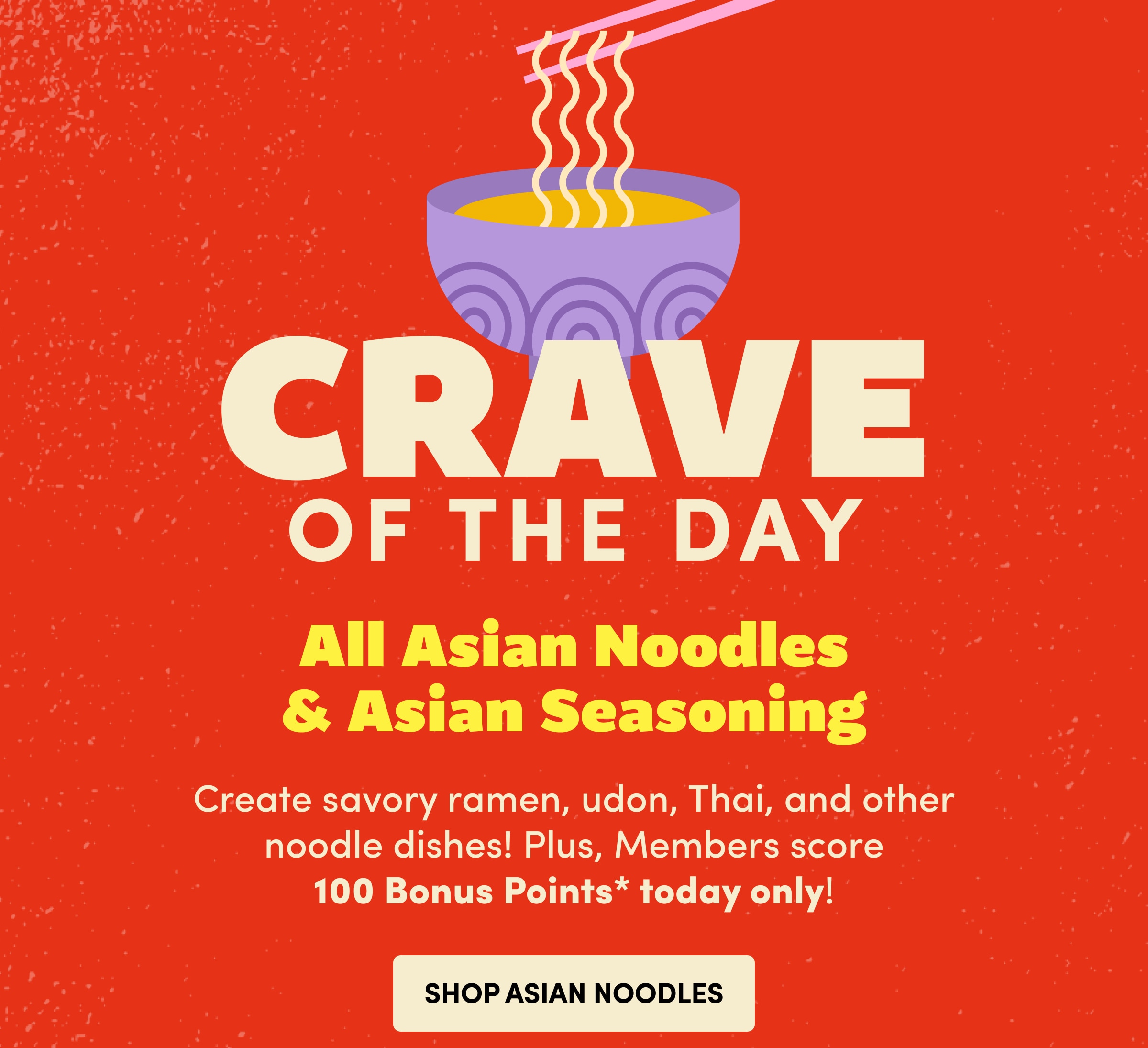 CRAVE OF THE DAY All Asian Noodles & Asian Seasoning SHOP ASIAN NOODLES