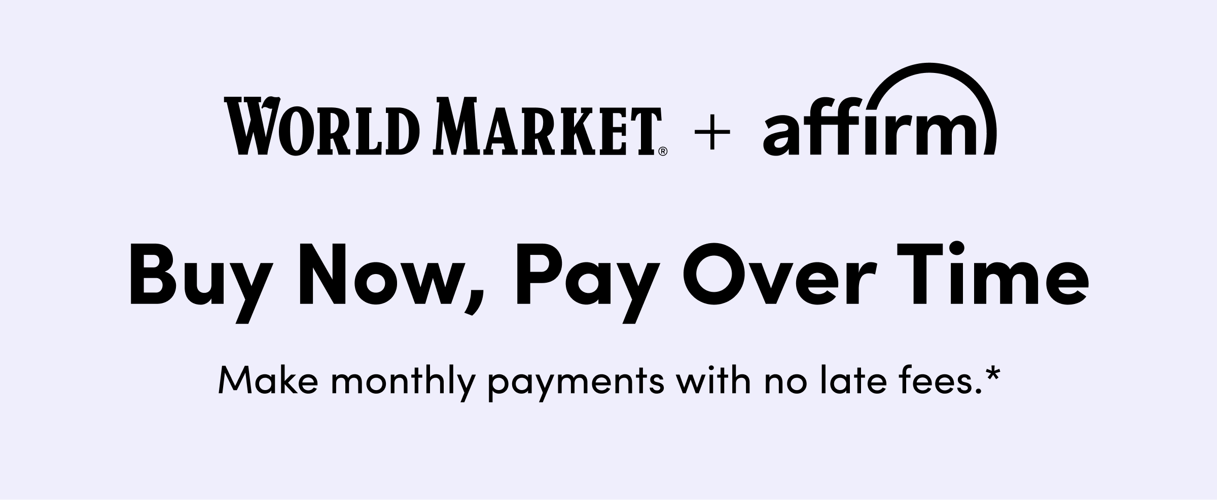 WORLD MARKET + affirm Buy Now, Pay Over Time